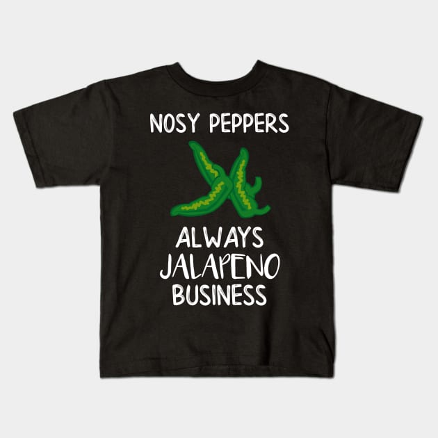 Nosy Peppers Always Jalapeno Business Kids T-Shirt by DANPUBLIC